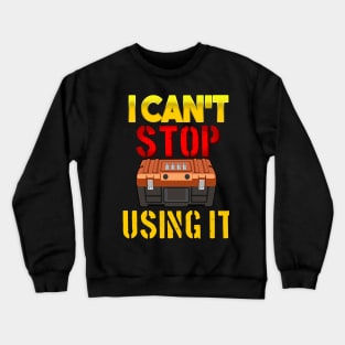 I can´t STOP using it Crewneck Sweatshirt